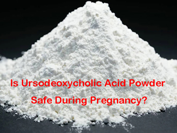 Is Ursodeoxycholic Acid Powder Safe During Pregnancy?